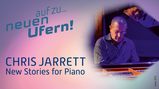 Chris Jarrett: New Stories for Piano – Genial: Jazz, Klassik und Weltmusik