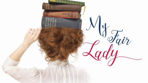 My Fair Lady – Musical in zwei Akten von Frederik Loewe und Alan Jay Lerner